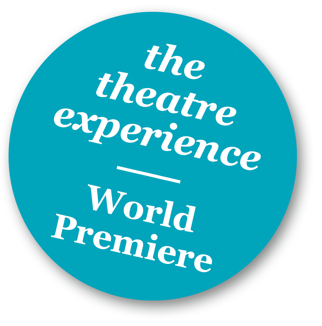 the theatre experience – World Premiere